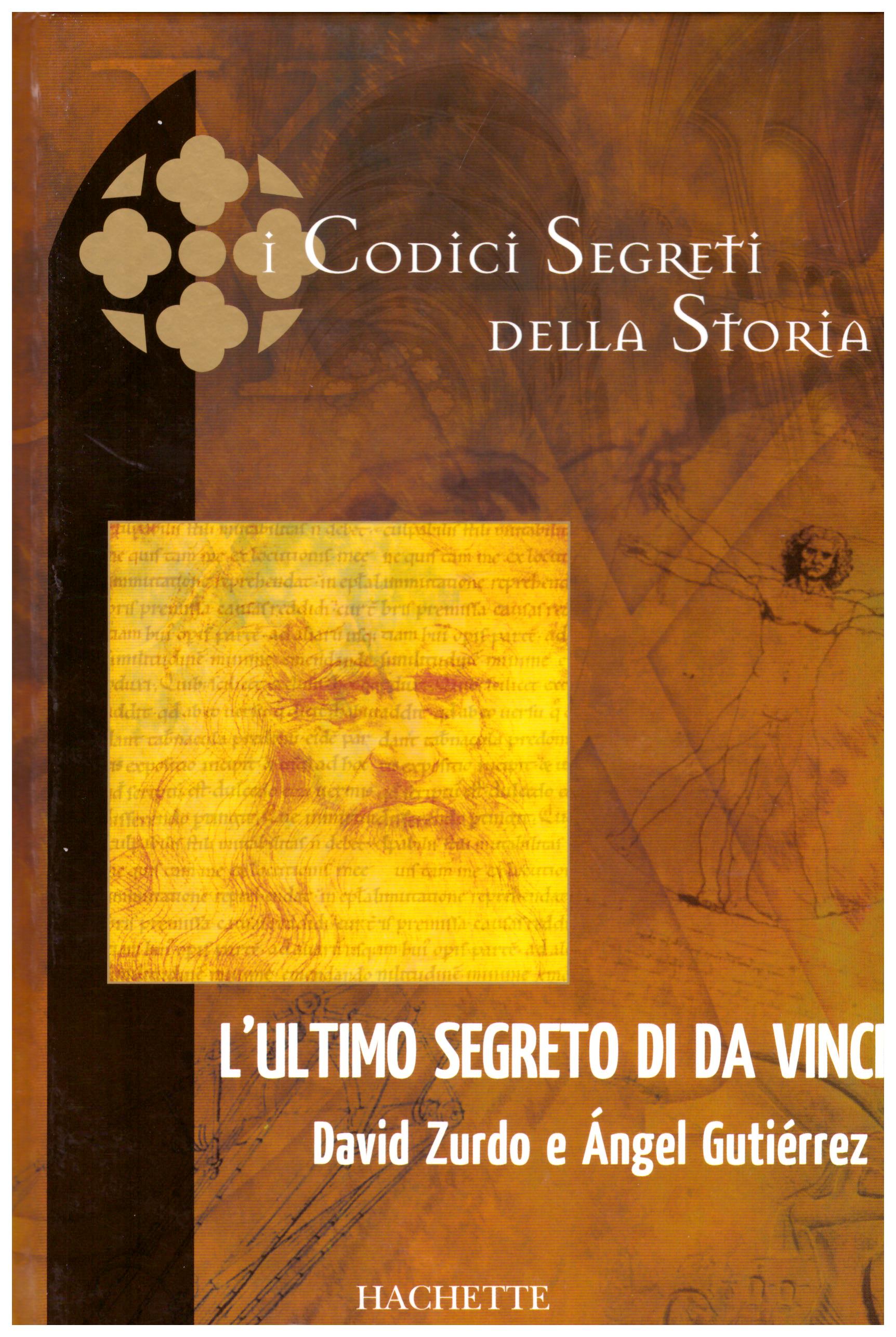 I codici segreti della storia. L'ultimo segreto di Da Vinci.